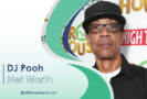 DJ Pooh Net Worth: Unveiling the Layers Behind His Rise and Fortune